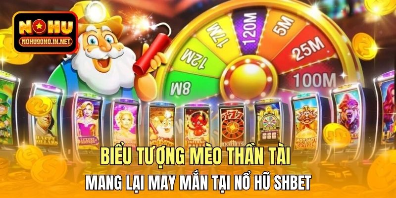 Biểu tượng mèo thần tài mang lại may mắn tại nổ hũ SHBET