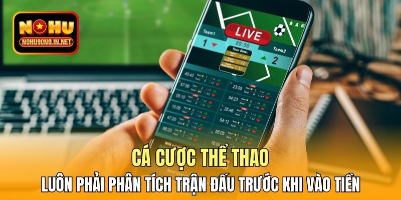Cá cược thể thao luôn phải phân tích trận đấu trước khi vào tiền