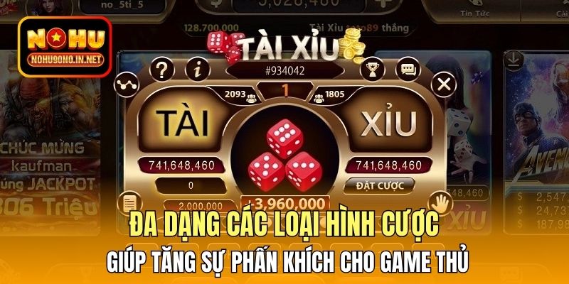 Đa dạng các loại hình cược giúp tăng sự phấn khích cho game thủ