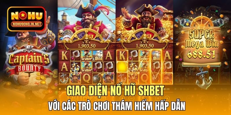 Giao diện nổ hũ SHBET với các trò chơi thám hiểm hấp dẫn