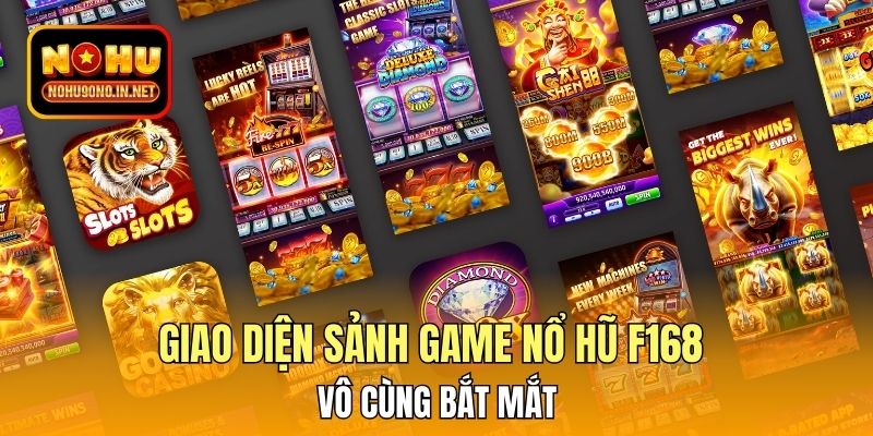 Giao diện sảnh game nổ hũ F168 vô cùng bắt mắt
