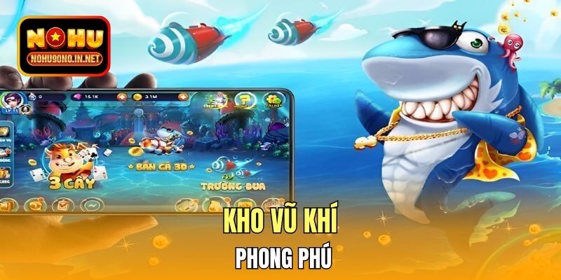 Kho vũ khí phong phú