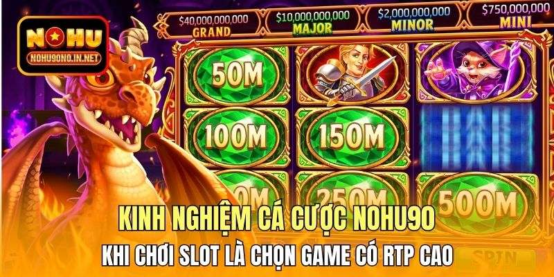 Kinh nghiệm cá cược Nohu90 khi chơi slot là chọn game có RTP cao