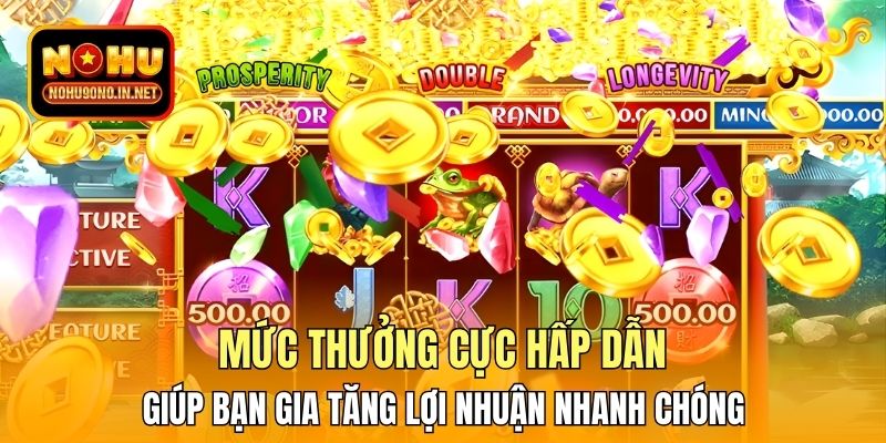 Mức thưởng cực hấp dẫn giúp bạn gia tăng lợi nhuận nhanh chóng